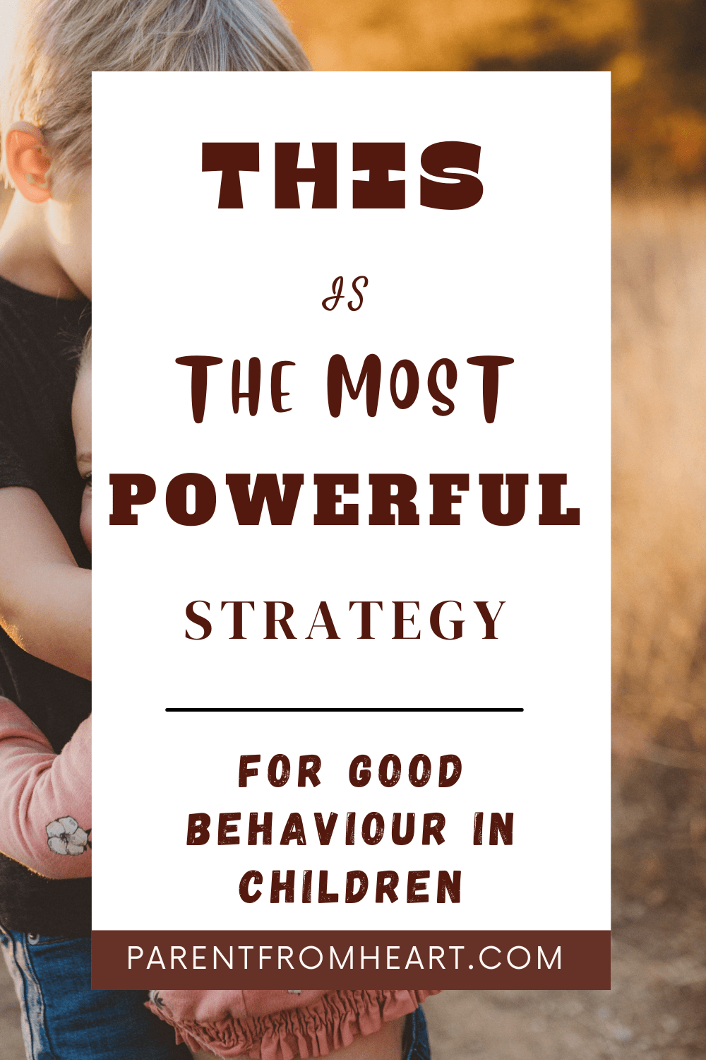 Most Powerful Strategy for Good Behaviour