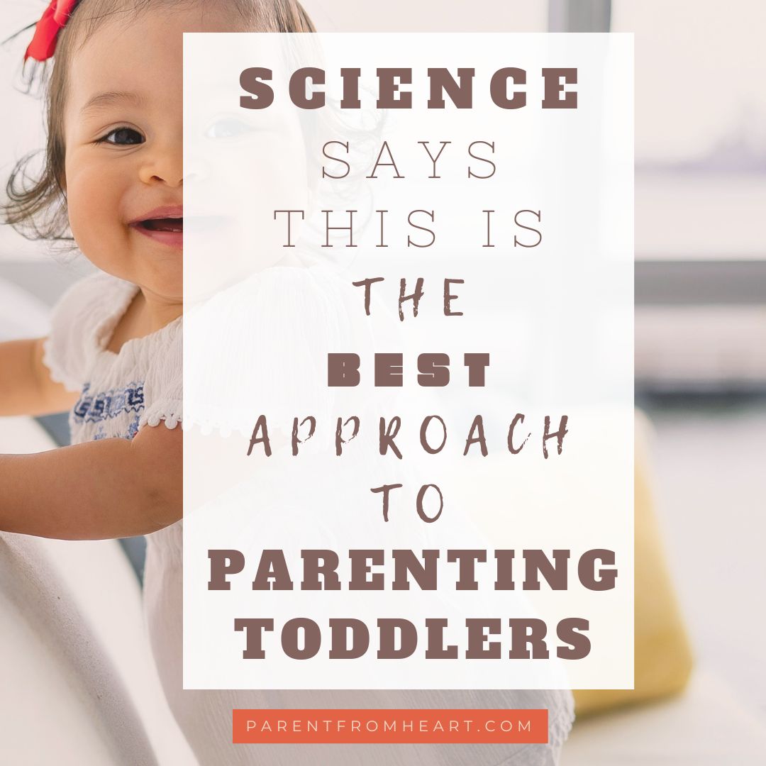 Science says this is the best approach to parenting toddlers. 