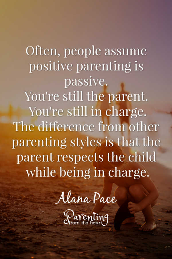 A common misconception about positive parenting is that it is passive. You are still the parent. You are still the one in charge. The only difference from other parenting styles is that you demonstrate respect for the child while being in charge. #positiveparenting #positivediscipline #parentingfromtheheart