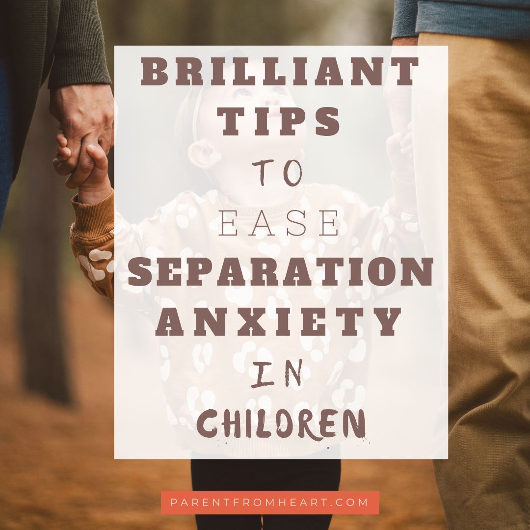 Tips to Ease Separation Anxiety in Children. 