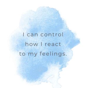 Daily affirmations for kids: I can control how I react to my feelings