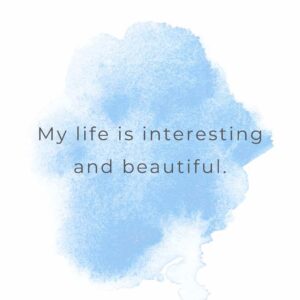Daily affirmations for kids: My life is beautiful