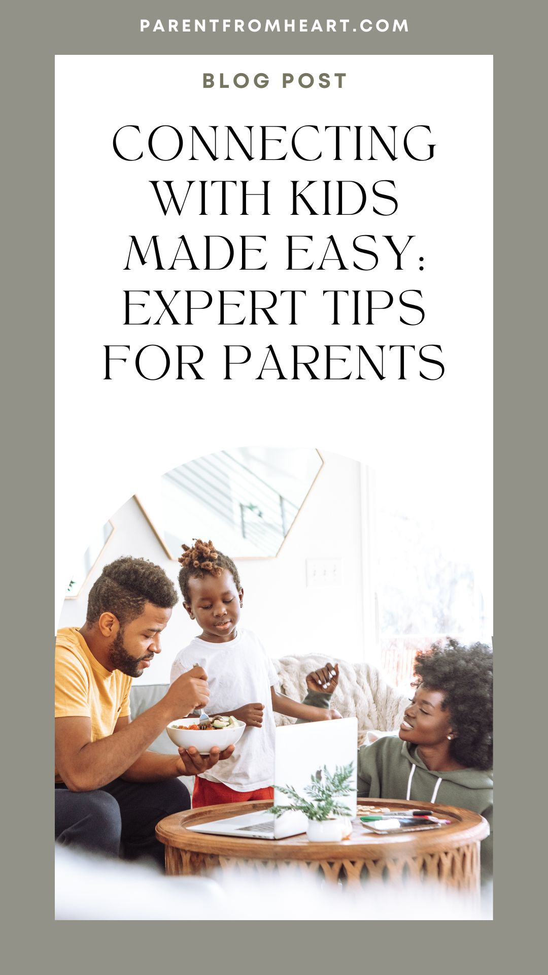 Connecting With Kids Made Easy: Expert Tips For Parents 