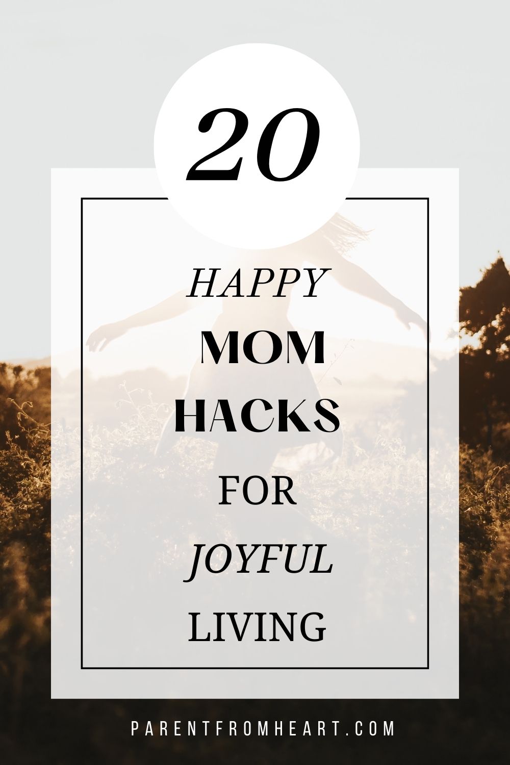 20 Happy Mom Hacks Cover Photo- Mother dancing 