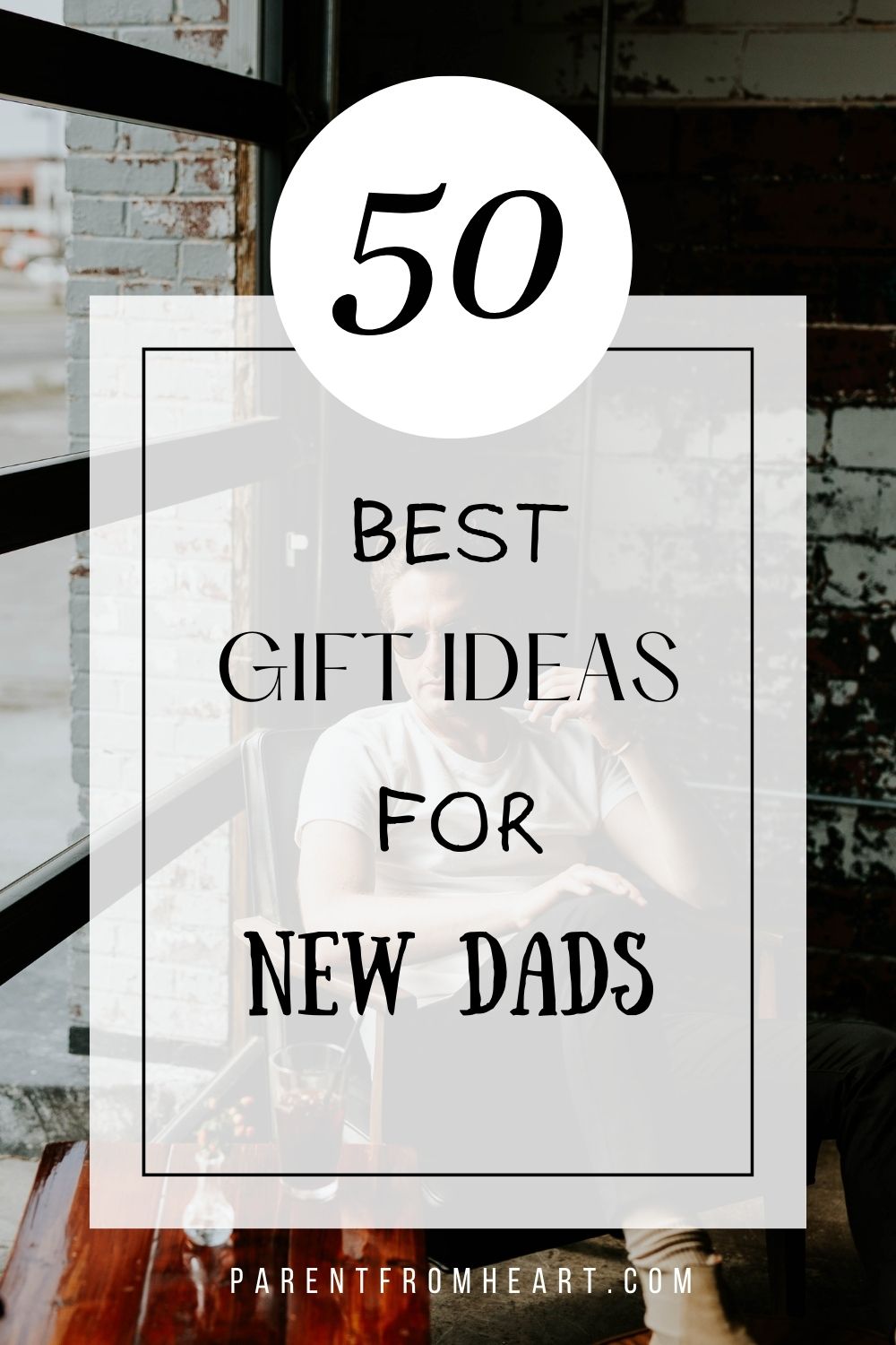 50 Best Gift Ideas For New Dads. 