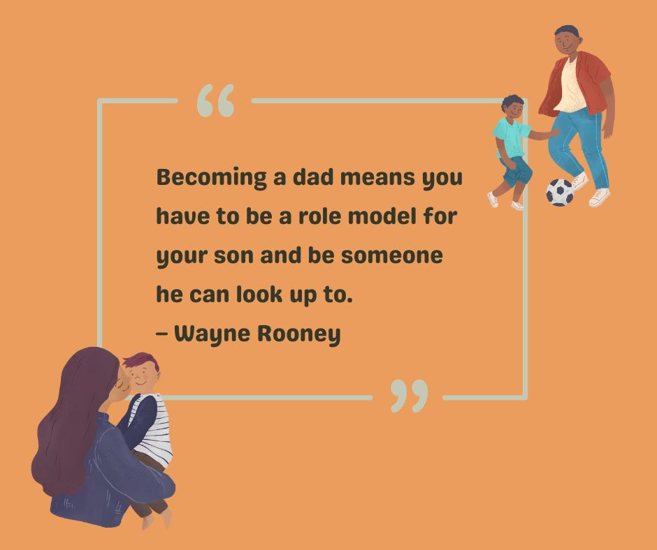 Becoming a dad means you have to be a role model for your son and be someone he can look up to. 