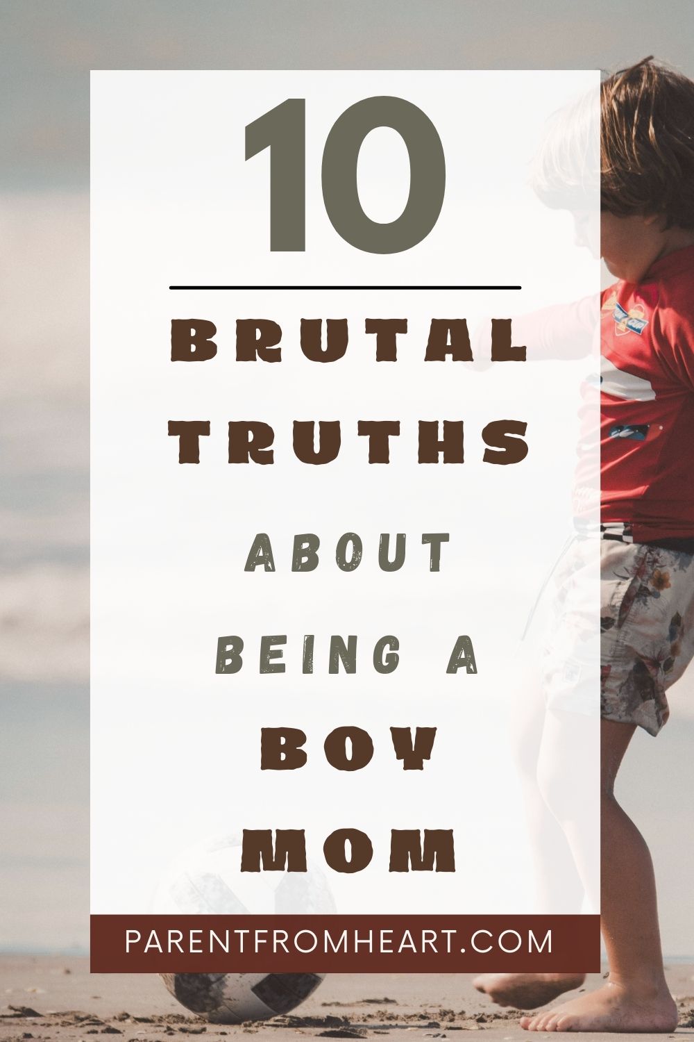10 brutal truths about being a boy mom. 