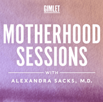 Motherhood Sessions with Alexandra Sacks, M.D.
