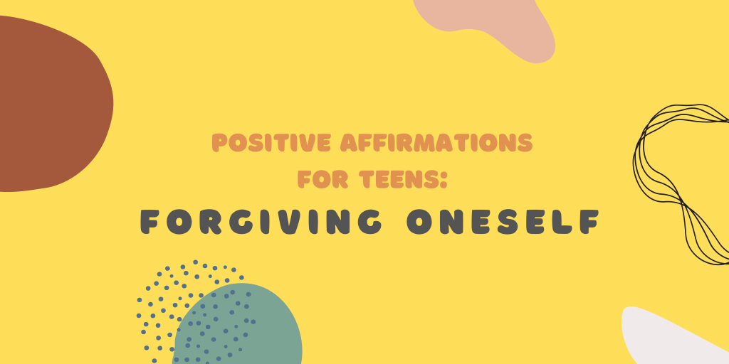 A banner about positive affirmations for teens for forgiving oneself.