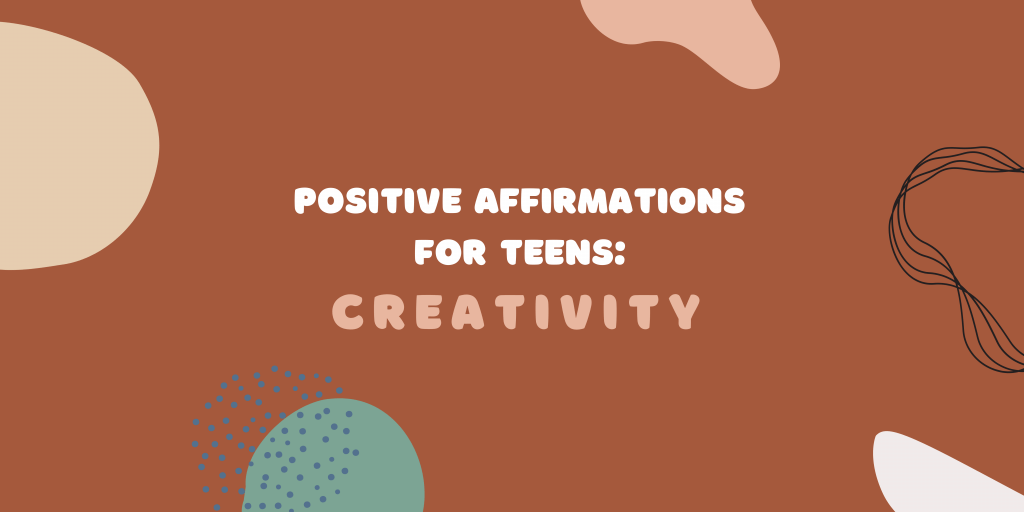 A banner about positive affirmations for teens for creativity.