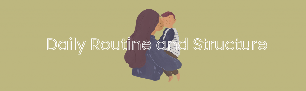 A banner with a mom carrying and kissing her son under the text "Daily Routine and Structure."